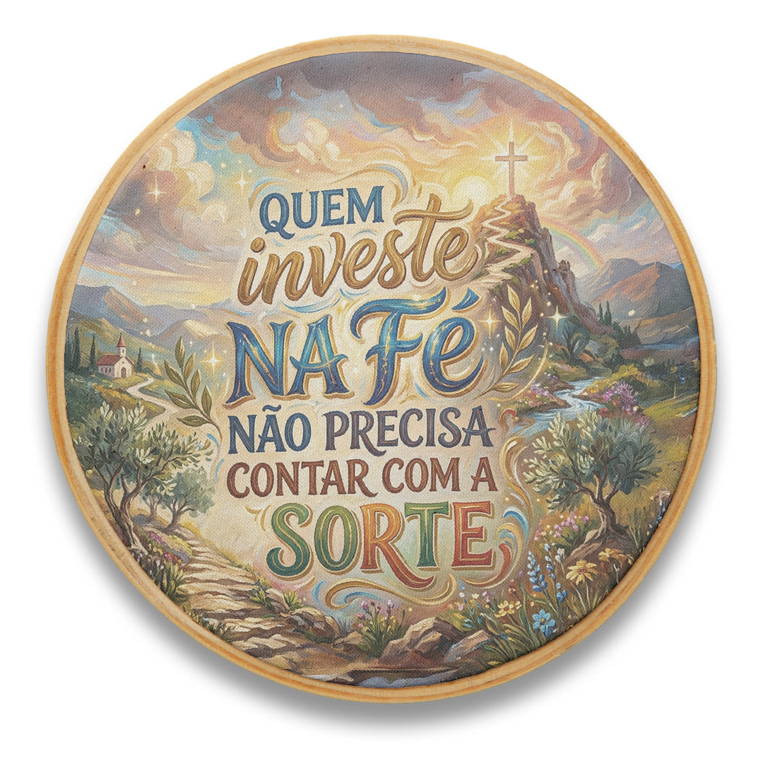Quadro Frases de Fé - Quem investe na fé não precisa de sorte