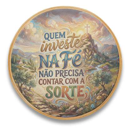 Quadro Frases de Fé - Quem investe na fé não precisa de sorte
