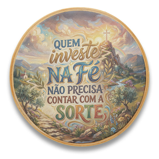 Quadro Frases de Fé - Quem investe na fé não precisa de sorte