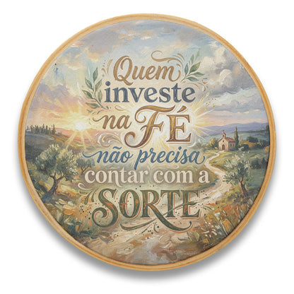 Quadro Frases de Fé - Quem investe na Fé
