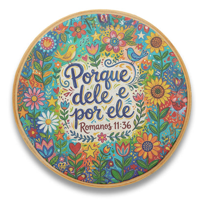 Quadro Frases de Fé - Porque dele e por ele Romanos 11:36