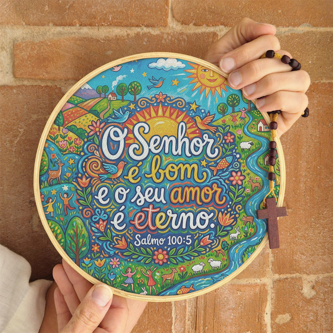 Quadro Frases de Fé - O Senhor é bom e o seu amor é eterno Salmo 100:5