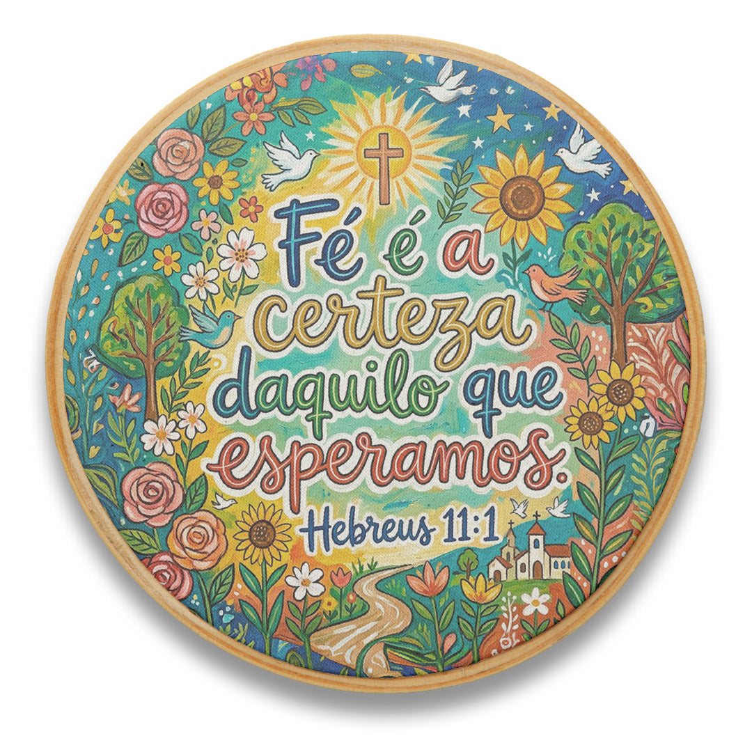 Quadro Frases de Fé - Fé é a certeza daquilo que esperamos Hebreus11:1